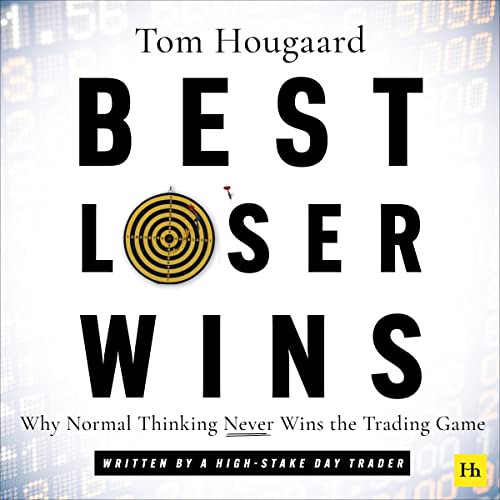 Best Loser Wins: Why Normal Thinking Never Wins the Trading Game