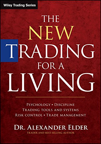 The New Trading for a Living: Psychology, Discipline, Trading Tools and Systems, Risk Control, Trade Management (Wiley Trading) 1st Edition