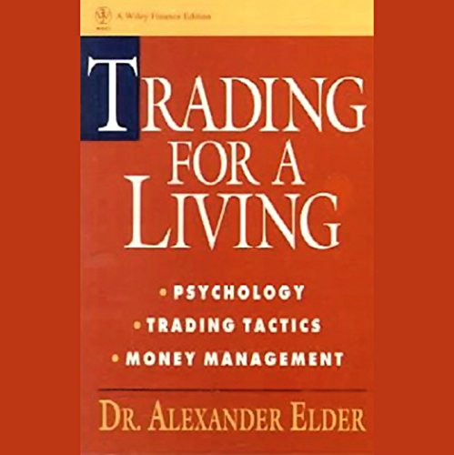 Trading for a Living: Psychology, Trading Tactics, Money Management