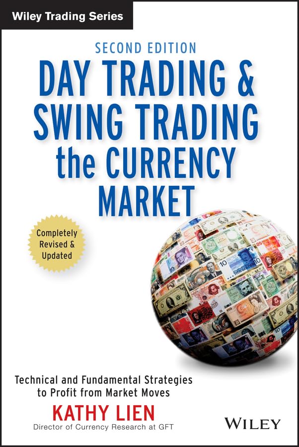 Day Trading And Swing Trading The Currency Market: Technical and Fundamental Strategies to Profit from Market Moves 2nd Edition