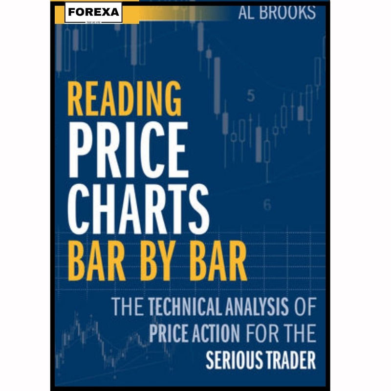 Reading Price Charts Bar by Bar: The Technical Analysis of Price Action for the Serious Trader